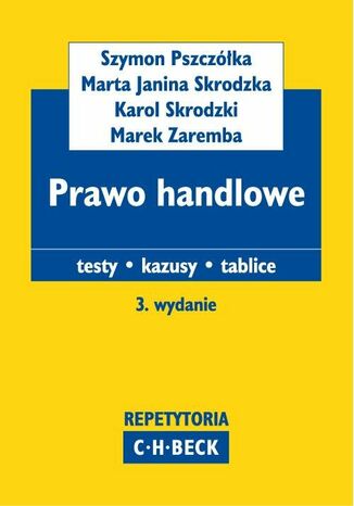 Prawo handlowe Testy. Kazusy. Tablice Szymon Pszczółka, Marta Janina Skrodzka, Karol Skrodzki - okladka książki