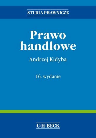 Prawo handlowe. Wydanie 16 Andrzej Kidyba - okladka książki