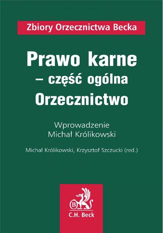 Prawo karne - część ogólna. Orzecznictwo Michał Królikowski, Krzysztof Szczucki - okladka książki