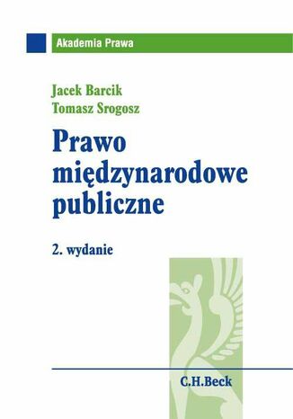 Prawo międzynarodowe publiczne. Wydanie 2 Jacek Barcik, Tomasz Srogosz - okladka książki