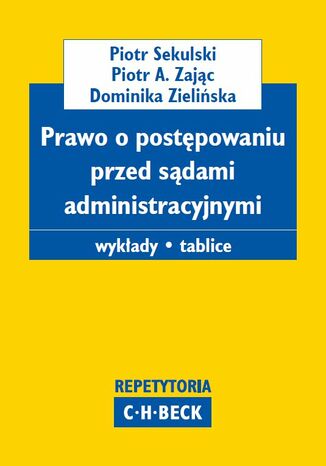 Prawo o postępowaniu przed sądami administracyjnymi. Wykłady. Tablice Piotr Sekulski, Piotr Andrzej Zając, Dominika Zielińska - okladka książki