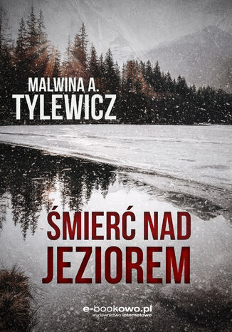 Śmierć nad jeziorem Malwina A. Tylewicz - okladka książki