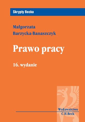 Prawo pracy. Wydanie 16 Małgorzata Barzycka-Banaszczyk - okladka książki