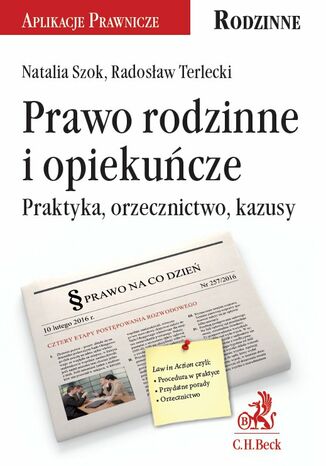 Prawo rodzinne i opiekuńcze. Praktyka, orzecznictwo, kazusy Radosław Terlecki, Natalia Szok - okladka książki