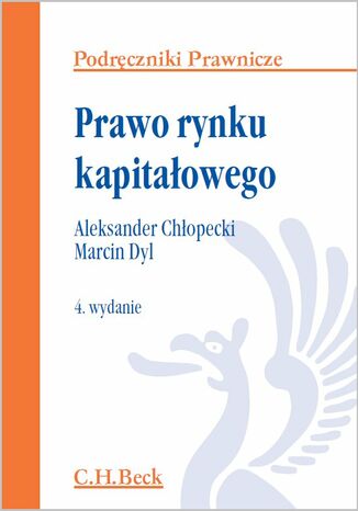 Prawo rynku kapitałowego. Wydanie 4 Aleksander Chłopecki, Marcin Dyl - okladka książki