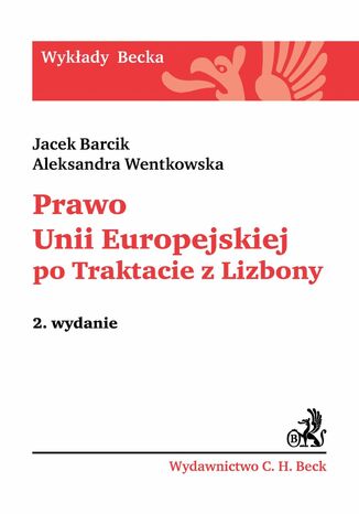 Prawo Unii Europejskiej po Traktacie z Lizbony Jacek Barcik, Aleksandra Wentkowska - okladka książki