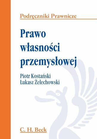 Prawo własności przemysłowej Piotr Kostański, Łukasz Żelechowski - okladka książki