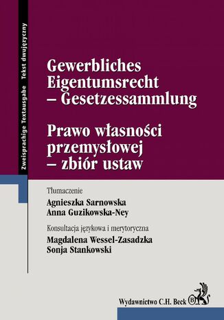 Prawo własności przemysłowej - zbiór ustaw Gewerbliches Eigentumsrecht - Gesetzessammlung Agnieszka Sarnowska, Anna Guzikowska-Ney - okladka książki