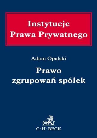 Prawo zgrupowań spółek Adam Opalski - okladka książki