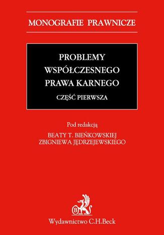 Problemy współczesnego prawa karnego. Część pierwsza Beata T. Bieńkowska, Zbigniew Jędrzejewski - okladka książki