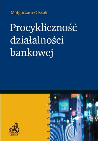 Procykliczność działalności bankowej Malgorzata Olszak - okladka książki