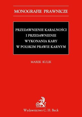 Przedawnienie karalności i przedawnienie wykonania kary w polskim prawie karnym Marek Kulik - okladka książki