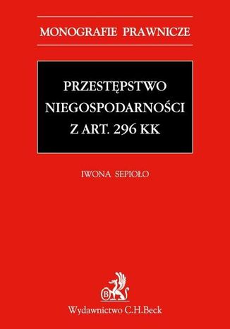 Przestępstwo niegospodarności z art. 296 KK Iwona Sepioło - okladka książki