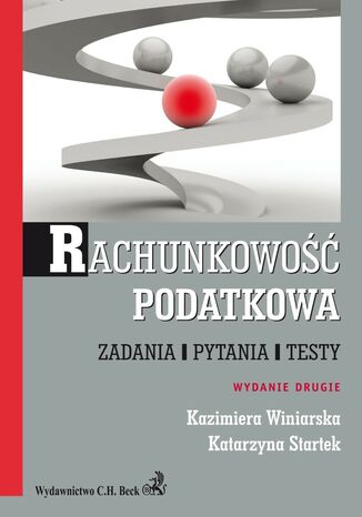 Rachunkowość podatkowa. Zadania, pytania, testy Kazimiera Winiarska, Katarzyna Startek - okladka książki