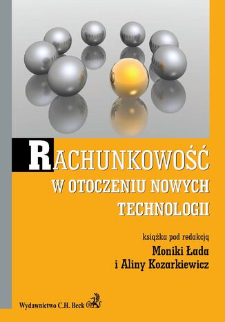 Rachunkowość w otoczeniu nowych technologii Monika Łada, Alina Kozarkiewicz - okladka książki