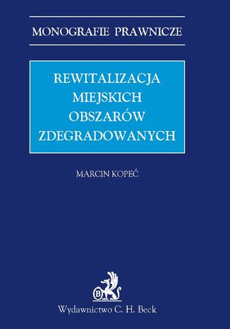 Rewitalizacja miejskich obszarów zdegradowanych Marcin Kopeć - okladka książki