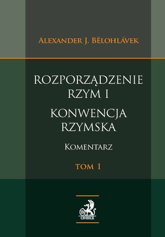 Rozporządzenie. Rzym I Konwencja rzymska. Komentarz. Tom 1 Opracowanie zbiorowe - okladka książki