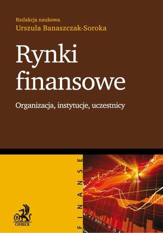 Rynki finansowe Organizacja, instytucje, uczestnicy Urszula Banaszczak-Soroka - okladka książki