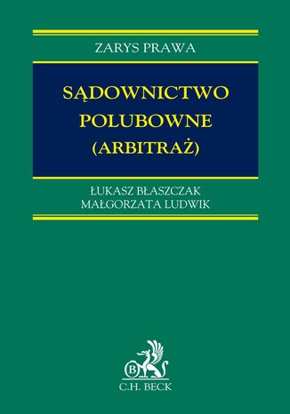 Sądownictwo polubowne (arbitraż) Małgorzata Ludwik, Łukasz Błaszczak - okladka książki