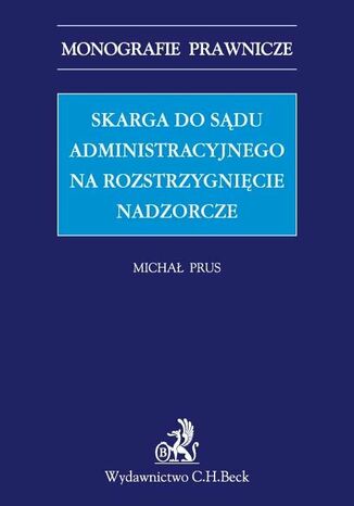 Skarga do sądu administracyjnego na rozstrzygnięcie nadzorcze Michał Prus - okladka książki