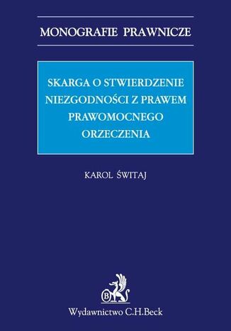 Skarga o stwierdzenie niezgodności z prawem prawomocnego orzeczenia Karol Świtaj - okladka książki