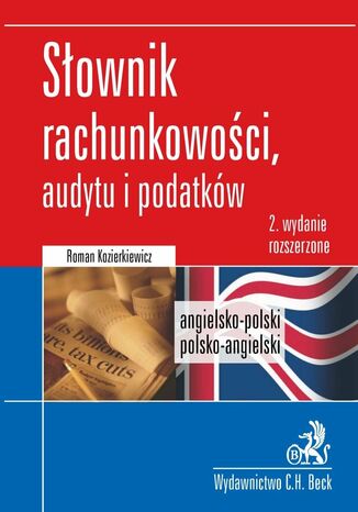 Słownik rachunkowości, audytu i podatków. Angielsko-polski, polsko-angielski Dictionary of Accounting, Audit and Tax Terms. English-Polish, Polish-English Roman Kozierkiewicz - okladka książki