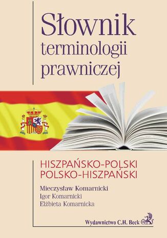 Słownik terminologii prawniczej hiszpańsko-polski polsko-hiszpański Mieczysław Komarnicki, Igor Komarnicki, Elżbieta Komarnicka - okladka książki