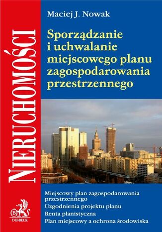 Sporządzanie i uchwalanie miejscowego planu zagospodarowania przestrzennego Maciej J. Nowak - okladka książki