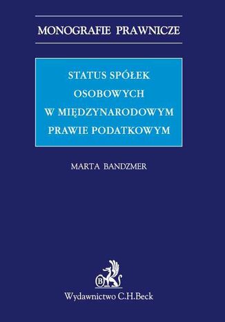 Status spółek osobowych w międzynarodowym prawie podatkowym Marta Bandzmer - okladka książki