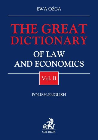 The Great Dictionary of Law and Economics. Polish-English Vol. II Polsko-angielski słownik terminologii prawniczej i gospodarczej. Tom II Ewa Ożga - okladka książki