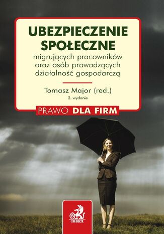 Ubezpieczenie społeczne migrujących pracowników oraz osób prowadzących działalność gospodarczą. Wydanie 2 Beata Pawłowska, Tomasz Major - okladka książki