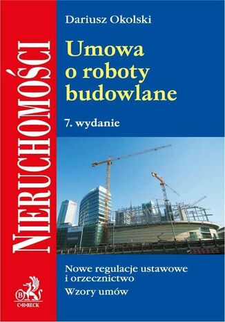 Umowa o roboty budowlane. Wydanie 7 Dariusz Okolski - okladka książki