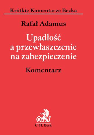 Upadłość a przewłaszczenie na zabezpieczenie. Komentarz Rafał Adamus - okladka książki