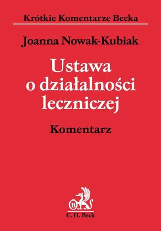 Ustawa o działalności leczniczej. Komentarz Joanna Nowak-Kubiak - okladka książki
