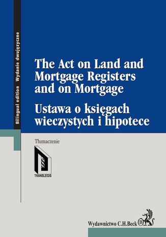 Ustawa o księgach wieczystych i hipotece. The Act on Land and Mortgage Registers and on Mortgage Opracowanie zbiorowe - okladka książki