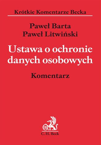 Ustawa o ochronie danych osobowych Paweł Barta, Paweł Litwiński - okladka książki