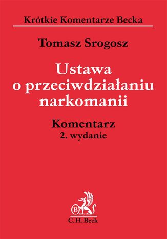 Ustawa o przeciwdziałaniu narkomanii. Komentarz Tomasz Srogosz - okladka książki