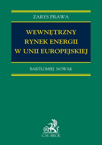 Wewnętrzny rynek energii w Unii Europejskiej Bartłomiej Nowak - okladka książki