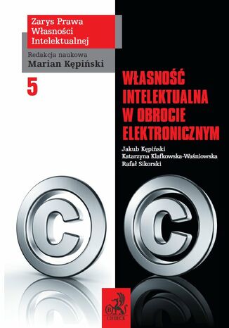 Własność intelektualna w obrocie elektronicznym. Tom V Jakub Kępiński, Katarzyna Klafkowska-Waśniowska - okladka książki