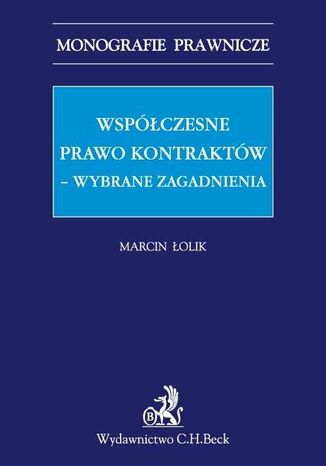 Współczesne prawo kontraktów - wybrane zagadnienia Marcin Łolik - okladka książki