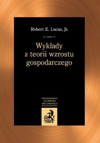 Wykłady z teorii wzrostu gospodarczego Robert E. Lucas, Agata Kliber, Paweł Kliber - okladka książki