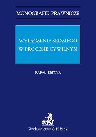 Wyłączenie sędziego w procesie cywilnym Rafał Reiwer - okladka książki