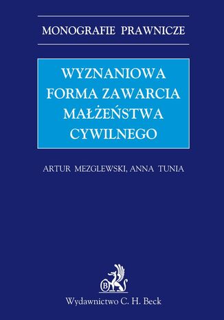 Wyznaniowa forma zawarcia małżeństwa cywilnego Artur Mezglewski, Anna Tunia - okladka książki