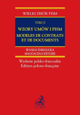 Wzory umów i pism Modeles de contrats et de documents. Wydanie polsko-francuskie. Tom 13 Wanda Śniegucka, Magdalena Krygier - okladka książki