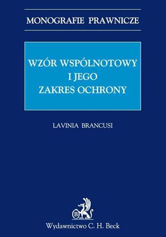 Wzór wspólnotowy i jego zakres ochrony Lavinia Brancusi - okladka książki