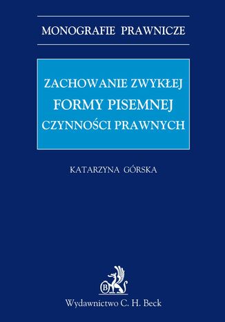 Zachowanie zwykłej formy pisemnej czynności prawnych Katarzyna Górska - okladka książki