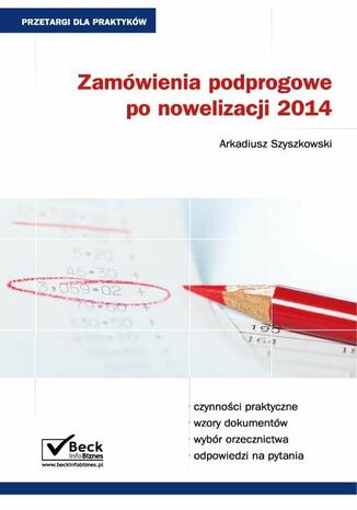 Zamówienia podprogowe po nowelizacji 2014 Arkadiusz Szajkowski - okladka książki