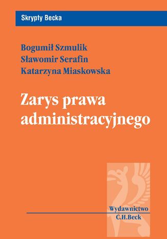 Zarys prawa administracyjnego Sławomir Serafin, Bogumił Szmulik, Katarzyna Miaskowska - okladka książki