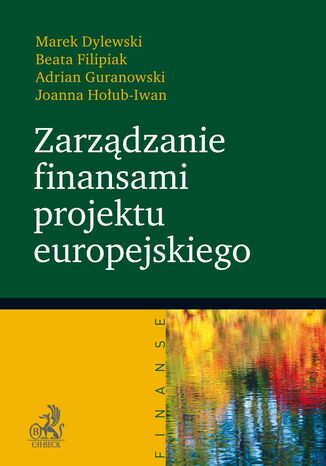 Zarządzanie finansami projektu europejskiego Joanna Hołub-Iwan, Adrian Guranowski, Beata Filipiak - okladka książki