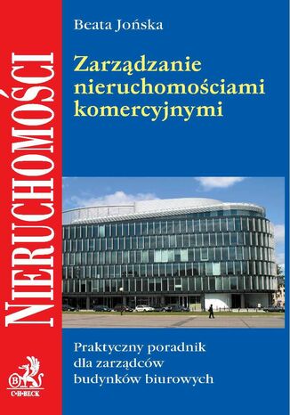 Zarządzanie nieruchomościami komercyjnymi Opracowanie zbiorowe - okladka książki